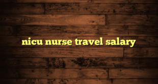 nicu nurse travel salary