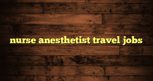 nurse anesthetist travel jobs