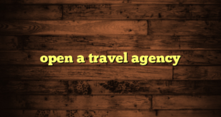 open a travel agency