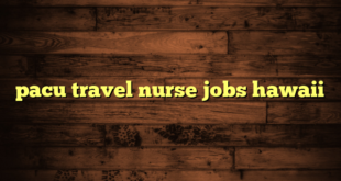 pacu travel nurse jobs hawaii