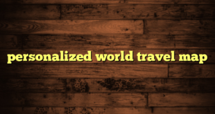 personalized world travel map