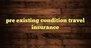 pre existing condition travel insurance