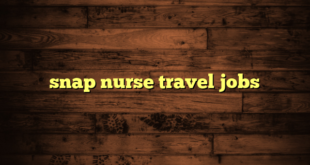 snap nurse travel jobs