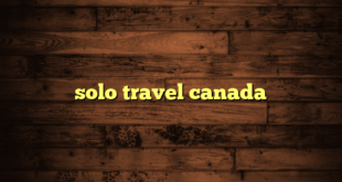 solo travel canada