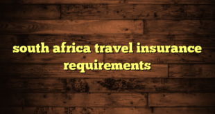 south africa travel insurance requirements