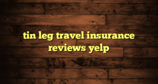 tin leg travel insurance reviews yelp