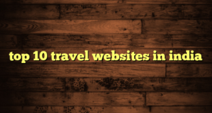 top 10 travel websites in india