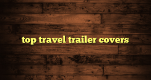 top travel trailer covers