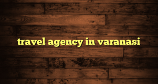 travel agency in varanasi