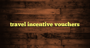 travel incentive vouchers