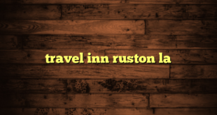 travel inn ruston la