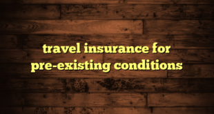 travel insurance for pre-existing conditions