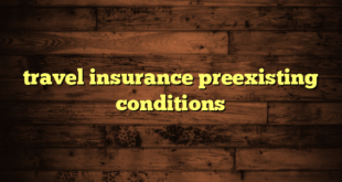 travel insurance preexisting conditions