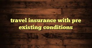 travel insurance with pre existing conditions