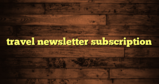 travel newsletter subscription