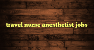 travel nurse anesthetist jobs