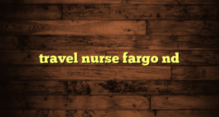 travel nurse fargo nd