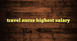 travel nurse highest salary