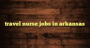 travel nurse jobs in arkansas