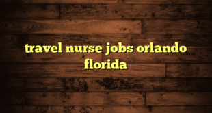 travel nurse jobs orlando florida