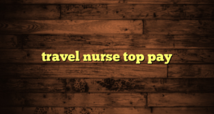 travel nurse top pay