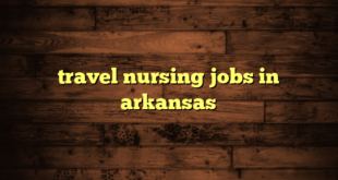 travel nursing jobs in arkansas