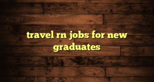 travel rn jobs for new graduates