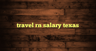 travel rn salary texas