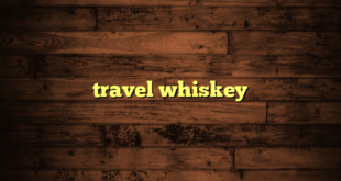 travel whiskey