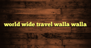 world wide travel walla walla