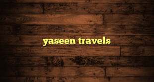 yaseen travels