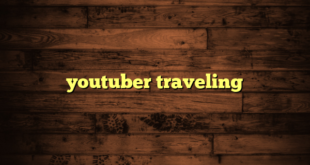 youtuber traveling