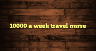 10000 a week travel nurse