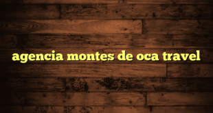 agencia montes de oca travel