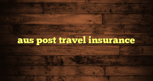 aus post travel insurance