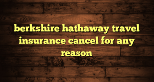 berkshire hathaway travel insurance cancel for any reason