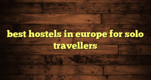 best hostels in europe for solo travellers