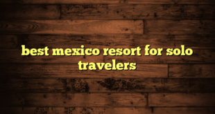 best mexico resort for solo travelers