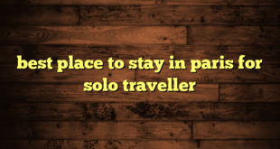 best place to stay in paris for solo traveller