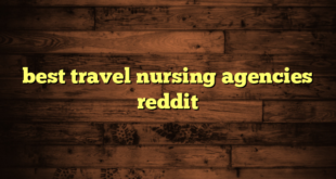 best travel nursing agencies reddit