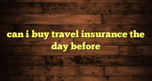 can i buy travel insurance the day before