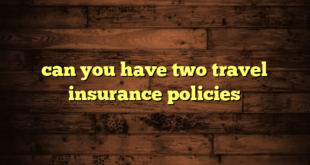 can you have two travel insurance policies