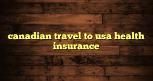 canadian travel to usa health insurance