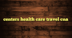 centers health care travel cna