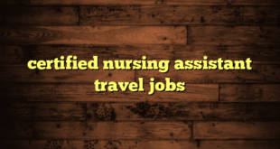 certified nursing assistant travel jobs