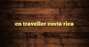 cn traveller costa rica