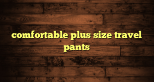 comfortable plus size travel pants