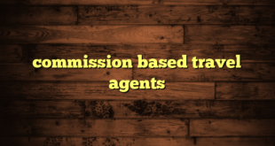 commission based travel agents