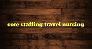 core staffing travel nursing