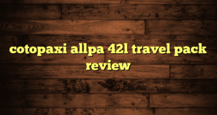 cotopaxi allpa 42l travel pack review